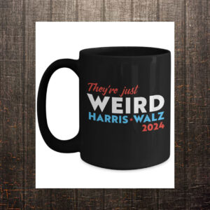 Harris walz 2024 coffee mug, they're just weird, democratic mug