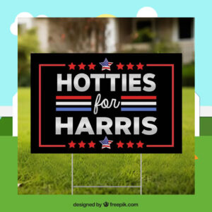 Hotties For Harris Yard Sign