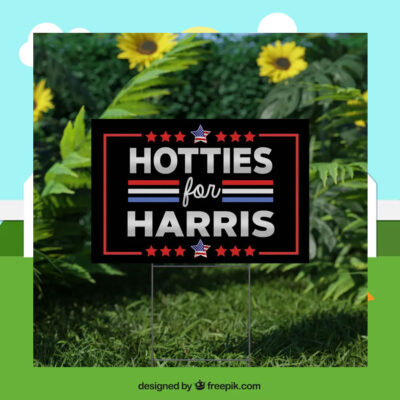 Hotties For Harris Yard Sign