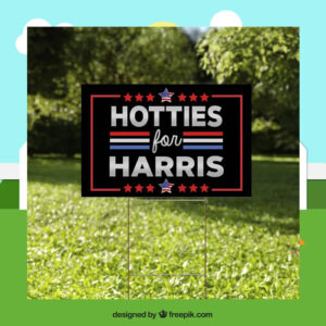 Hotties For Harris Yard Sign