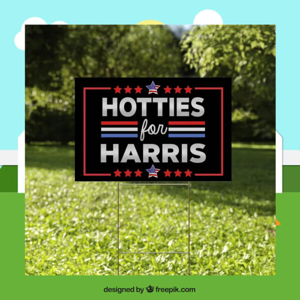 Hotties For Harris Yard Sign