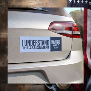 I UNDERSTAND the ASSIGNMENT Harris Walz Car Magnet