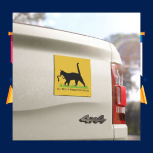 I'll Tread Wherever I Want Car Magnet