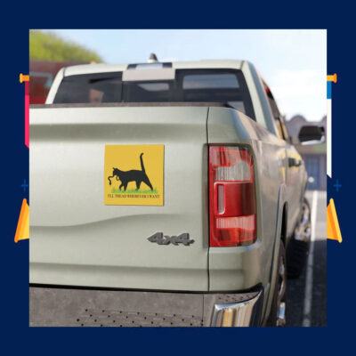 I'll Tread Wherever I Want Car Magnet