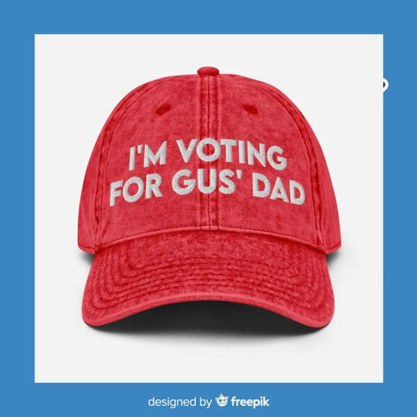 I'm Voting For Gus' Dad Cap