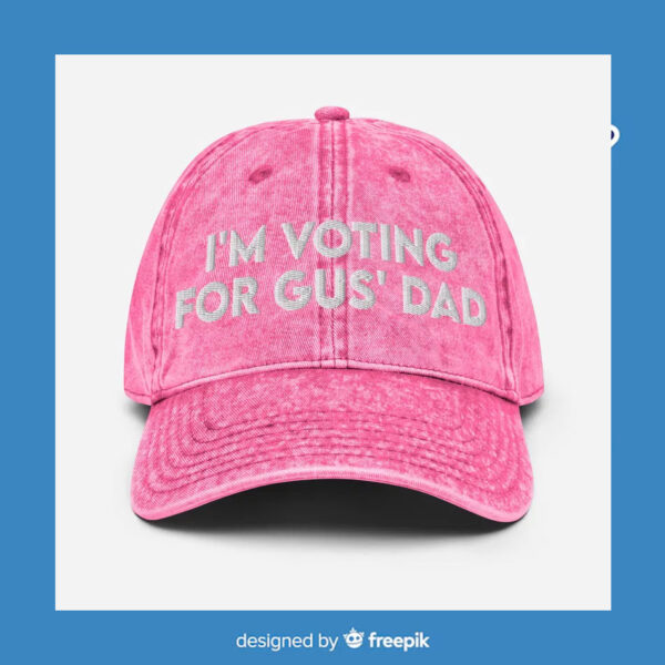 I'm Voting For Gus' Dad Cap