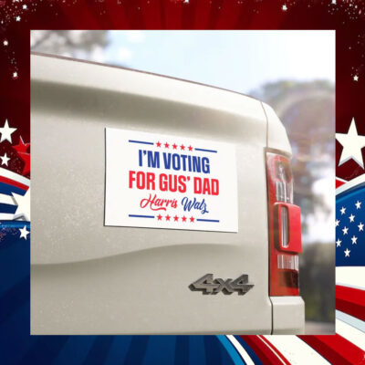 I'm Voting For Gus' Dad Harris Walz 24 Car Magnet