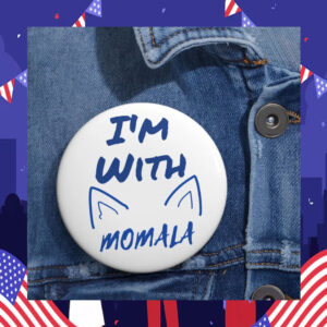 I'm with Momala Pin 2024 Elections Button