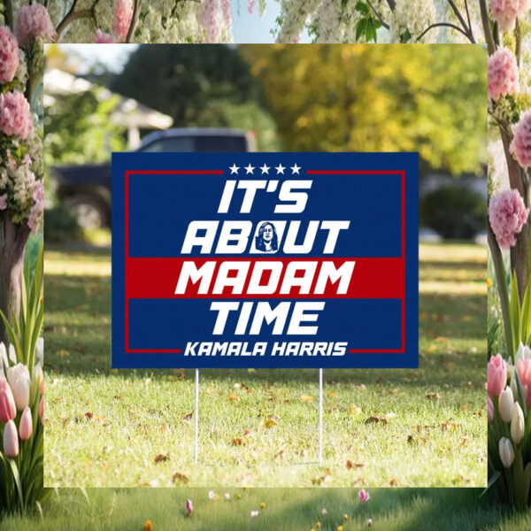 It About Madam Time Kamala Harris Yard Sign