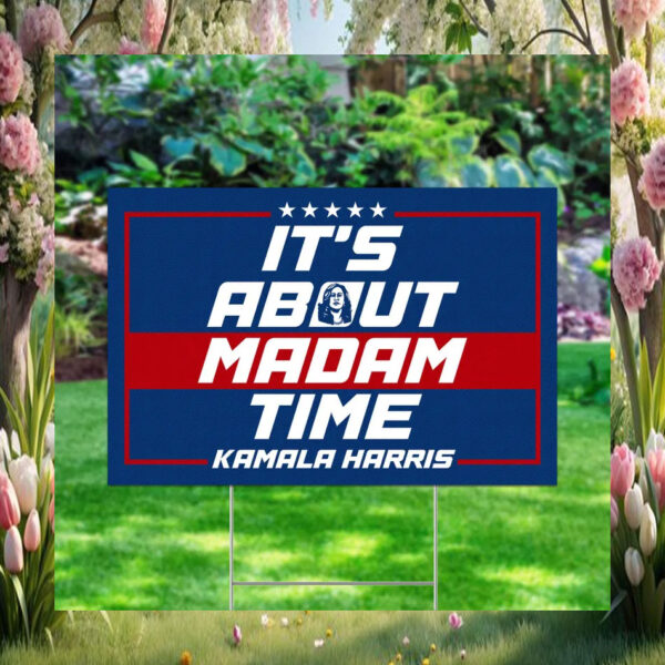 It About Madam Time Kamala Harris Yard Sign