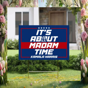 It About Madam Time Kamala Harris Yard Sign