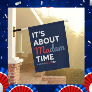 It's About Madam Time Harris Walz Flag
