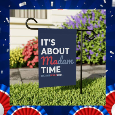 It's About Madam Time Harris Walz Flag