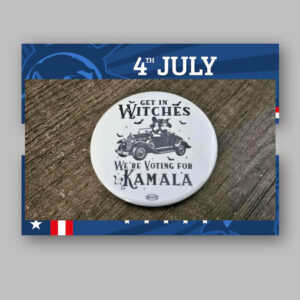 KAMALA Harris Get In Witches! Button