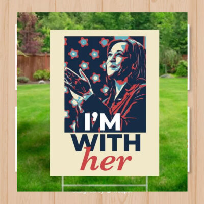 Kamala Harris I’m With Her Yard Sign