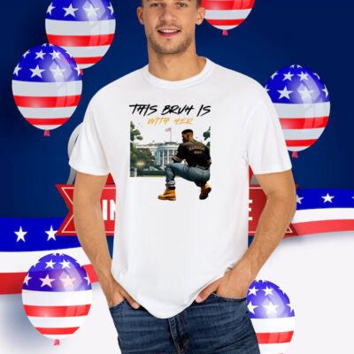 Kamala Harris This Bruh Is With Her T-Shirt