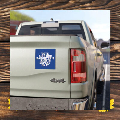 Kamala Harris Vote Like Our Daughter's Rights Depend on It Car Magnet