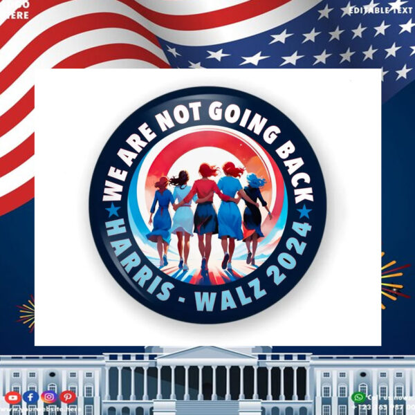 Kamala We Are Not Going Back Button