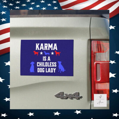 Karma is a Childless Dog Lady Car Magnets
