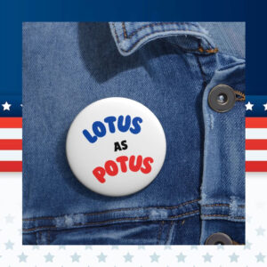 Lotus as Potus, Kamala Harris, Vote, 2024 Button