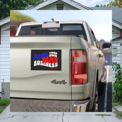 Mind Your Own Damn Business Car Magnets Vote 2024 Political Statement Removable Bumper Sticker