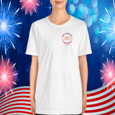 Mind Your Own Damn Business T-Shirts