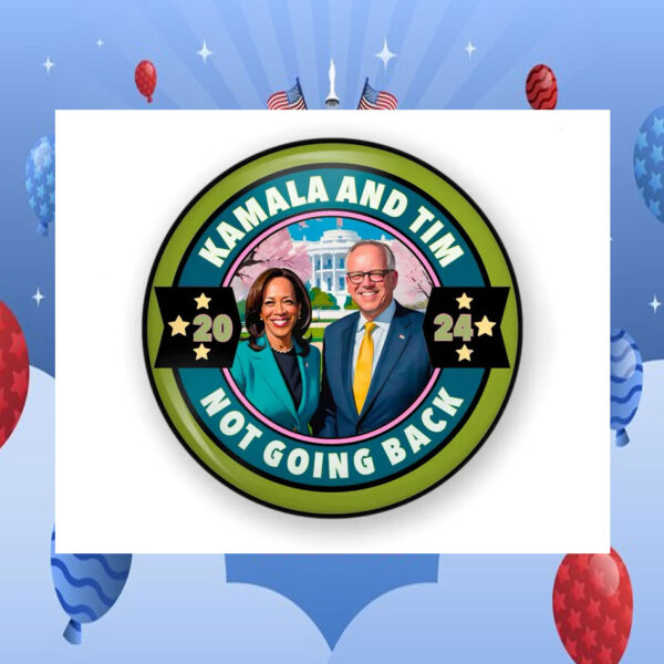 Not Going Back Kamala Tim 2024 Pin Button