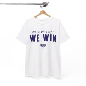 Official When We Fight We Win Harris Walz T-Shirt