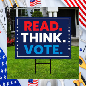 Read Think Vote Harris Walz Yard Sign