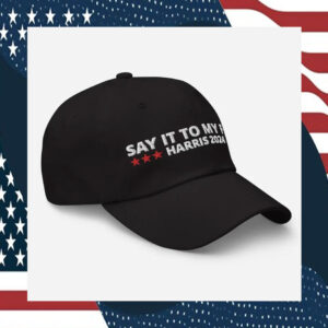 Say It To My Face Harris Hat