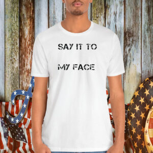 Say It To My Face Kamala Harris President Debate Shirts