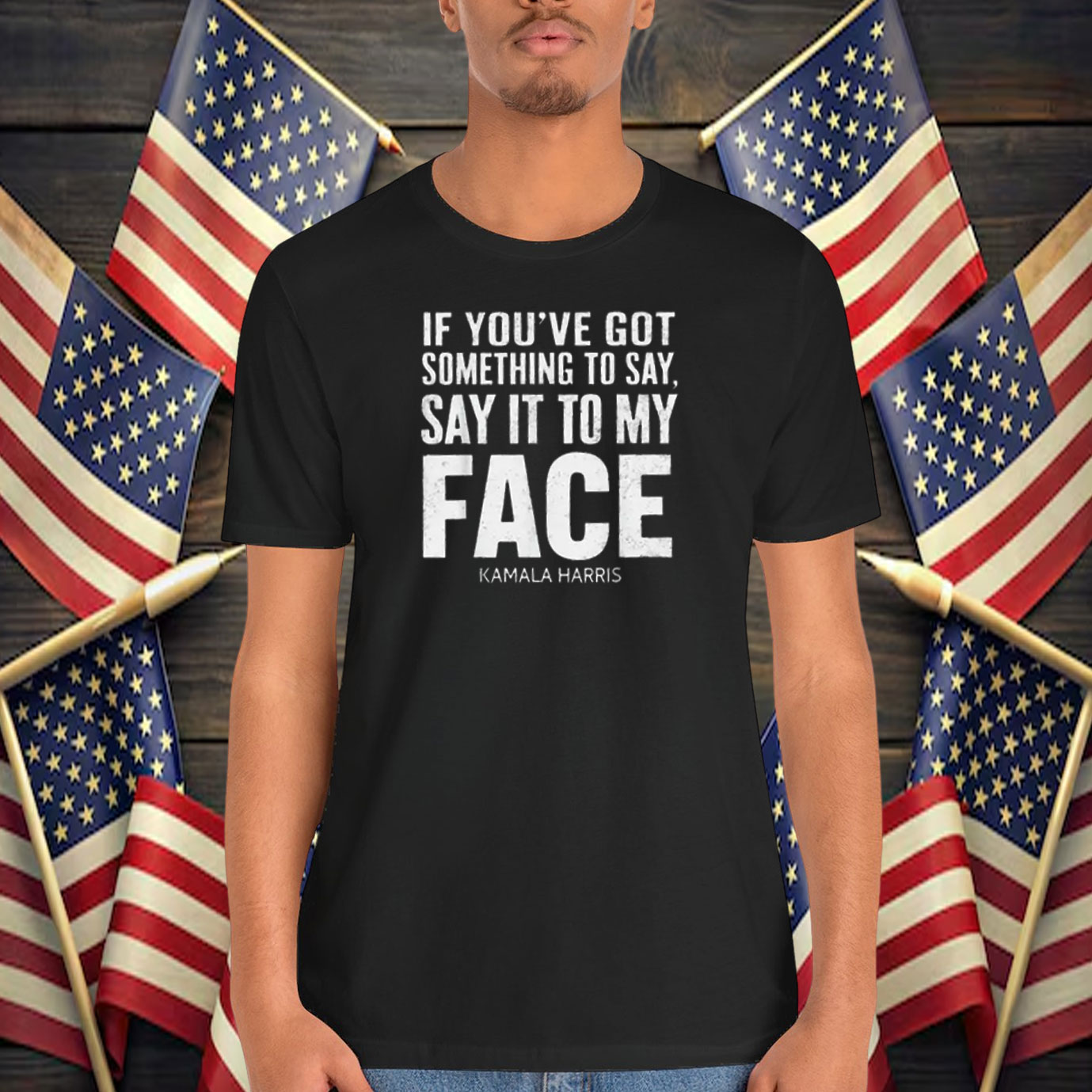 Say It To My Face Kamala Harris Shirt