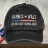 We're Not Going Back Kamala Harris Walz 2024 Hat