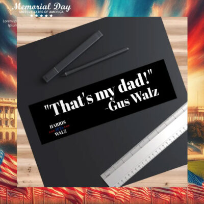 That's My Dad - Gus Walz Harris Walz Bumper Stickers