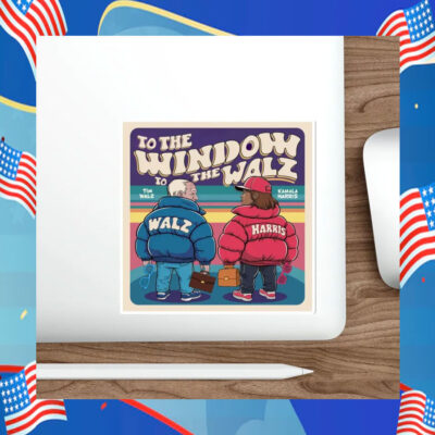 To The Window To The Walz Kamala Harris Tim Walz Sticker