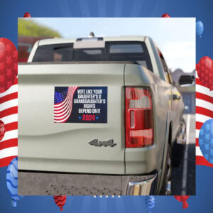 Vote Like Your Daughters & Granddaughters Right Depend On It Magnet
