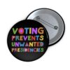 Voting Prevents Unwanted Presidencies Button