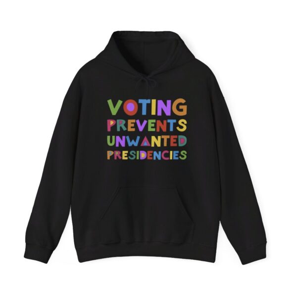 Voting Prevents Unwanted Presidencies Hoodie Shirt