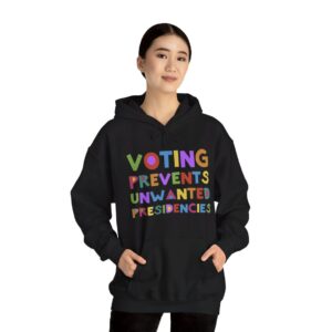 Voting Prevents Unwanted Presidencies Hoodie Shirt