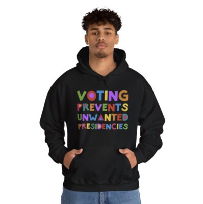 Voting Prevents Unwanted Presidencies Hoodie Shirt