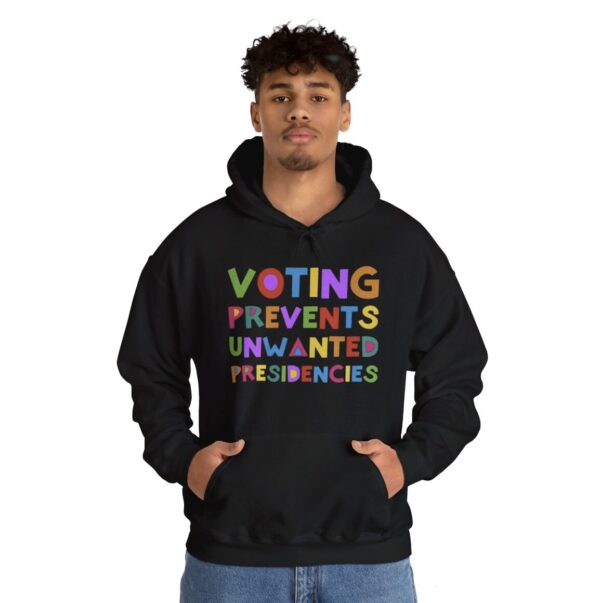 Voting Prevents Unwanted Presidencies Hoodie Shirt