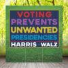 Voting Prevents Unwanted Presidencies - Kamala Harris Yard Sign