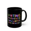 Voting Prevents Unwanted Presidencies Mug