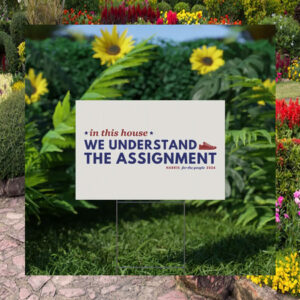 WE Understand the Assignment Kamala 2024 Yard Sign