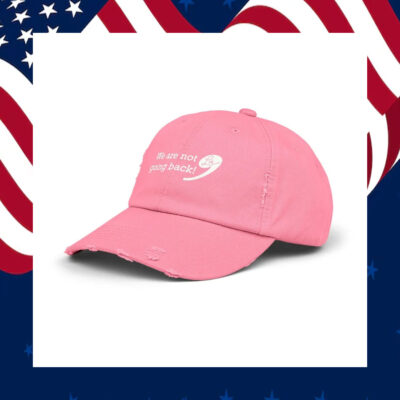 We Are Not Going Back! Comma La Hat