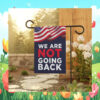 We Are Not Going Back Flag Harris Walz Garden Flag