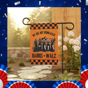 We Are Not Going Back Harris Walz Garden Flag