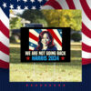 We Are Not Going Back, Kamala Harris Sign