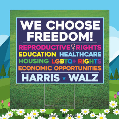 We Choose Freedom - Kamala Harris for President Yard Sign