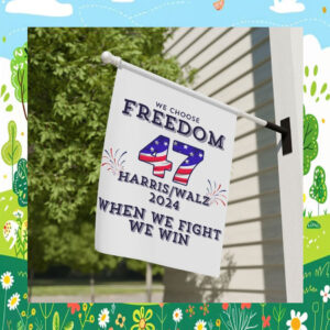 We Choose Freedom When We Fight We Win Kamala Harris Walz 2024 Flag